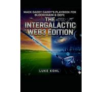 MACK DADDY CADDY’s PLAYBOOK FOR BLOCKCHAIN & DEFI: The Intergalactic Web3.0 Edition (THE MACK DADDY CADDY's SECRETS ON WINNING AT BUSINESS & LIFE)