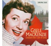 Mackenzie,Gisele - Canada's First Lady of Song