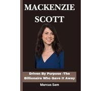 MACKENZIE SCOTT: Driven By Purpose - The Billionaire Who gave It Away
