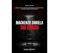 MACKENZIE SHIRILLA, THE CRASH: "I'm Not a Monster". Inside the Prison Interview That Reopened a Closed Verdict and Three Families' Unhealed Grief (The Crash in Ohio)