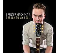 Mackenzie, Spencer - Preach To My Soul