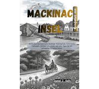 Mackinac-Insel Michigan Reiseführer 2026: Entdecken Sie malerische Radwege, Küstenwege, historische Festungen, Outdoor-Abenteuer und tolle Tipps für ein schönes Urlaubserlebnis.