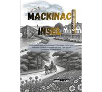 Mackinac-Insel Michigan Reiseführer 2026: Entdecken Sie malerische Radwege, Küstenwege, historische Festungen, Outdoor-Abenteuer und tolle Tipps für ein schönes Urlaubserlebnis.