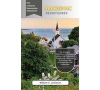 Mackinac Island Reiseführer 2026: Der vollständige Reiseführer 2026 zu Michigans zeitloser Insel mit malerischen Wanderwegen, historischen Sehenswürdigkeiten und verborgenen Reizen der Großen Seen