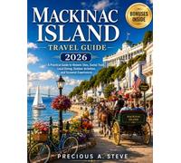 Mackinac Island Travel Guide 2026: A Practical Guide to Historic Sites, Scenic Trails, Local Dining, Outdoor Activities, and Seasonal Experiences