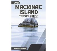 Mackinac Island Travel Guide 2027: Essential Planning for Fort Mackinac, Arch Rock, and Horse-Drawn Carriage Rides