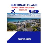 MACKINAC ISLAND TRAVEL GUIDE FOR KIDS & COUPLES 2026: Family-Friendly Things to Do, Romantic Getaways, Local Eats & Scenic Rides in Michigan’s No-Car Island Paradise.