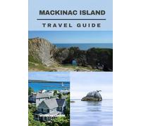 MACKINAC ISLAND TRAVEL GUIDE (Hidden Corners & Timeless Places)
