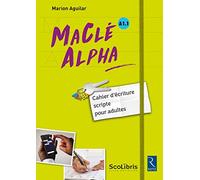 MaClé Alpha A1.1: Cahier d'écriture scripte pour adultes
