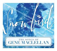 Maclellan, Gene.=Trib= - Snowbird - The Songs Of Gene Maclellan