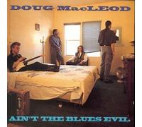 Doug Macleod - Ain't the Blues Evil