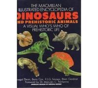 Macmillan Illustrated Encyclopedia of Dinosaurs an D Prehisto: A Visual Who's Who of Prehistoric Life