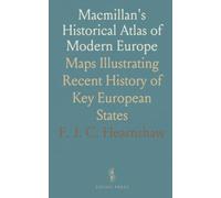 Macmillan's Historical Atlas of Modern Europe: Maps Illustrating Recent History of Key European States