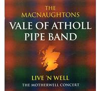 Macnaughton'S Vale of Atholl Pipe Band - Live 'n Well: The Motherwell Concert Macnaughton'S Vale of Atholl Pipe Band CDTRAX 111