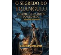 Maçom não mata Maçom: O Segredo do Triângulo: O Código do Degredo (Tiradentes: O Segredo do Triângulo)
