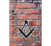 Maçonaria - Dos Canteiros Aos Templos (ebook)