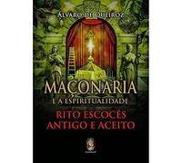 Maçonaria e a Espiritualidade - Rito Escocês Antigo e Aceito