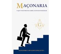 Maçonaria - o que você precisa saber antes de ingressar