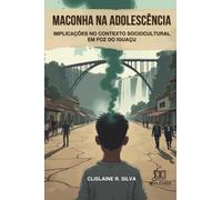 Maconha na Adolescência e suas Implicações no Contexto Sociocultural em Foz do Iguaçu