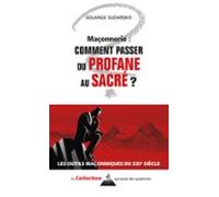 Maçonnerie : Comment Passer Du Profane Au Sacré ? (ebook)