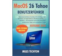 Macos 26 Tahoe Benutzerführer: Das unverzichtbare Handbuch für Anfänger und Senioren, um Apple Silicon, MacBook und iMac zu meistern - mit einfachen ... praktischen Tipps und versteckten Tricks.