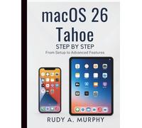 macOS 26 Tahoe Step by Step: From Setup to Advanced Features