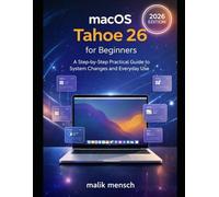 macOS Tahoe 26 for Beginners: Practical User Guide to Daily Use, System Navigation, and Troubleshooting Support