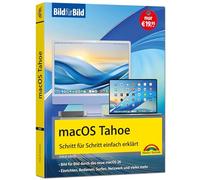 macOS Tahoe Bild für Bild - die Anleitung in Bildern - ideal für Einsteiger, Umsteiger und Fortgeschrittene: für alle Mac-Modelle geeignet