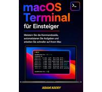 macOS Terminal für Anfänger: Meistern Sie die Kommandozeile, automatisieren Sie Aufgaben und arbeiten Sie schneller auf Ihrem Mac.