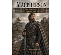 MacPherson: A Clan History: From the Highlands to the New World (Clan Histories)