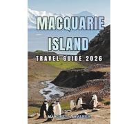 Macquarie island Travel guide 2026: Exploring Subantarctic Islands, Wildlife Colonies, Birdwatching, Marine Mammals, and World Heritage Sites