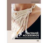 Macramé: accesorios: Una guía para crear piezas únicas para ti y para tu hogar (GGDIY)