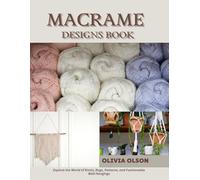 Macrame Designs Book: Explore the World of Knots, Bags, Patterns, and Fashionable Wall Hangings