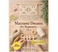 Macramé Dreams for Beginners - Volume 1: Essential Knots and Minimal Projects for Modern Home Decor