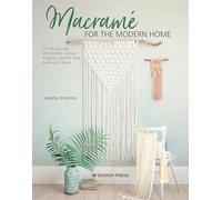 Macramé for the Modern Home: 16 Stunning Projects Using Simple Knots and Natural Dyes (Bookazines)