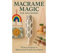 Macrame Magic For Beginners