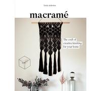 Macrame: The Craft of Creative Knotting for Your Home