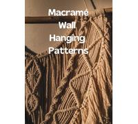 Macrame Wall Hanging Patterns: A Creative Guide to Boho-Inspired Fiber Art