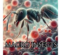 MACRO INSECTS. Series of Therapeutic Coloring Books for Adults and Teenagers for Creativity and Mindfulness: Insects of Different Species in Microscopic Close-Up. (MACRO COLORING BOOK.)
