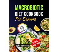 MACROBIOTIC DIET COOKBOOK FOR SENIOR: Easy and nourishing macrobiotic recipes to support healthy aging boost energy and bring balance for seniors