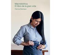 Macrobiótica: El Libro de la Gran Vida | 200 Recetas Nutritivas y Consejos para un Estilo de Vida Saludable