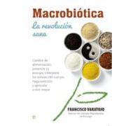 Macrobiótica: La Revolución Sana