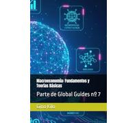 Macroeconomía: Fundamentos y Teorías Básicas: Parte de Global Guides nº 7