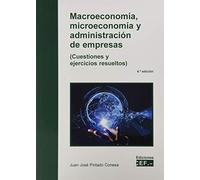 Macroeconomía, microeconomía y administración de empresas (cuestiones y ejercicios resueltos) (FONDO)