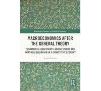 Macroeconomics After the General Theory – Fundamental Uncertainty y Animal Spirits (Routledge)