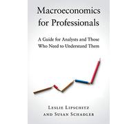Macroeconomics for Professionals: A Guide for Analysts and Those Who Need to Understand Them