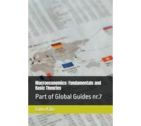 Macroeconomics: Fundamentals and Basic Theories: Part of Global Guides nr.7