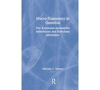 Macroeconomics in Question: The Keynesian-Monetartist Orthodoxies and Kaleckian Alternative