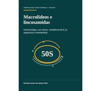Macrolídeos e lincosamidas: Farmacologia, uso clínico, resistência MLSB, segurança e stewardship (Farmacologia Clínica Essencial)