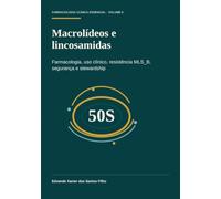 Macrolídeos e lincosamidas: Farmacologia, uso clínico, resistência MLSB, segurança e stewardship (Farmacologia Clínica Essencial)